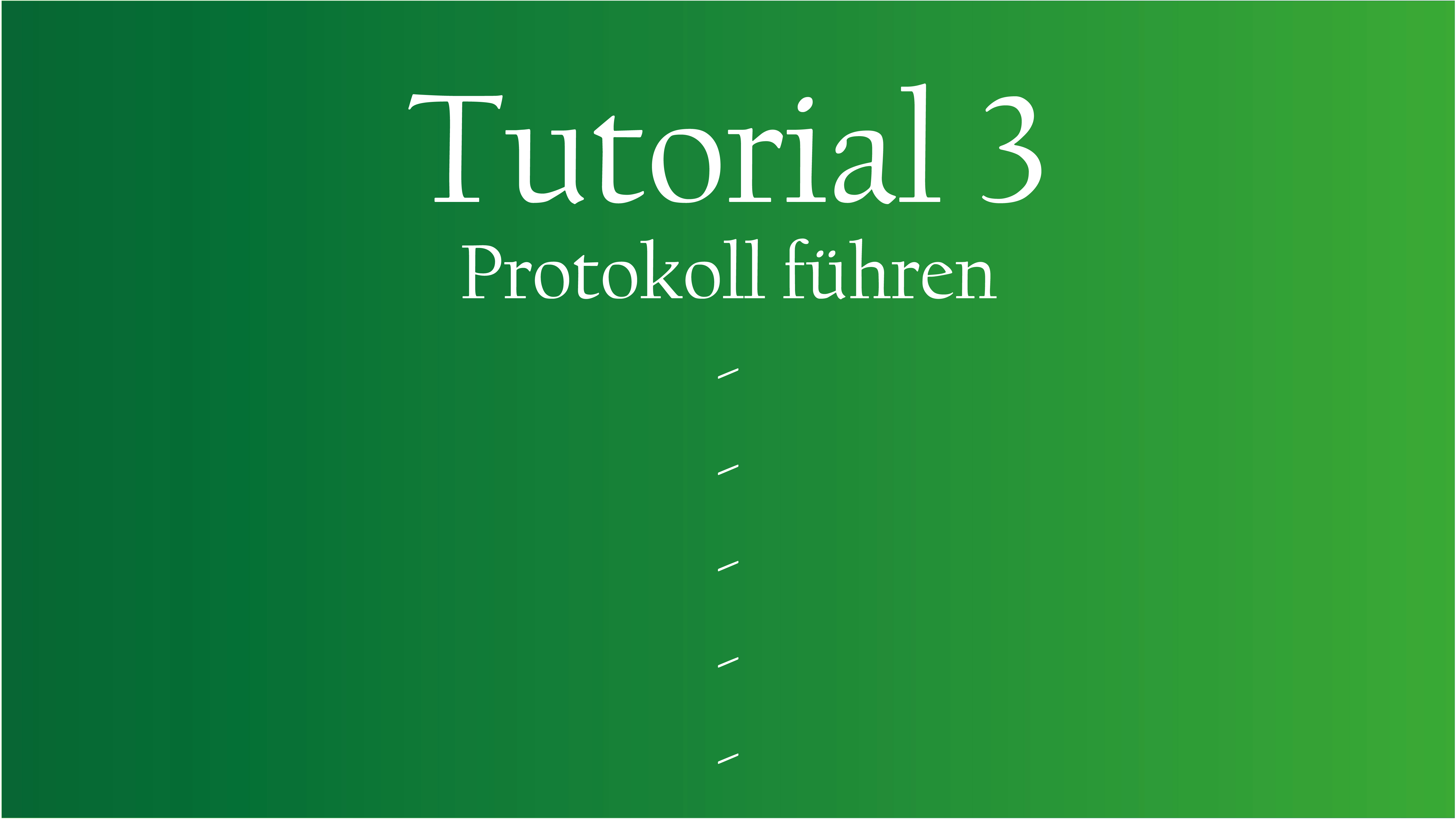 Tutorial 3 – Protokoll führen